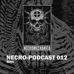 NECRO-PODCAST 012 - RHA