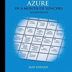 [Read] KINDLE 📝 Learn Azure in a Month of Lunches, Second Edition by  Iain Foulds [E