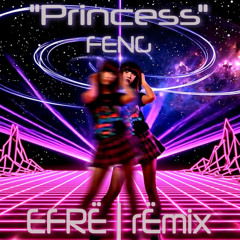 Feng - Princess (EFRË rËmix )