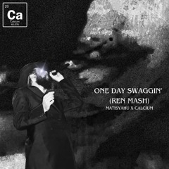 One Day Swagging (REN Mash)