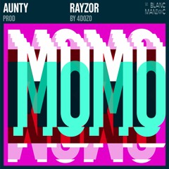 Aunty Rayzor - Momo (Prod By 4DOZO)