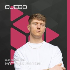 CUE SERIES: 008 - Matthew Fenton