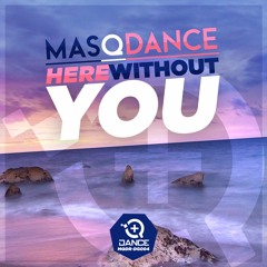 MQDRDG004 masQDance - Here Without You (Original Mix)