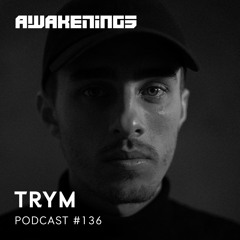Awakenings Podcast #136 - Trym