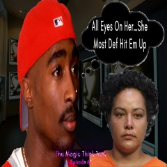 Tupac Spirit (& Name) Lives In This Florida Woman "Hit Em Up" | The Magic Think Tank Episode 67