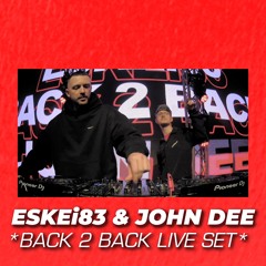 ESKEi83 & JOHN DEE - BACK 2 BACK LIVE SET