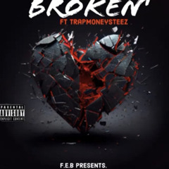 broken xTrapmoneysteez x The Profit F. E.B ENTERTAINMENT