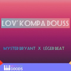 LOV’ KOMPA DOUSS - Mysterbryant x Leger Beatz