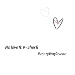 out of Love ft. k-sher & Breezyway2clean ( prod. yojeff )