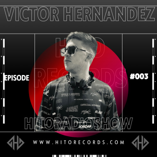 Hito Radio Show - Víctor Hernández - Episode #003