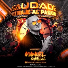 SAUDADE ''UN VIAJE AL PASADO'' BY MANUEL CUBILLOS