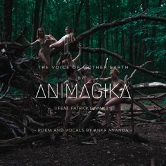 Animagika - The Voice Of Mother Earth (ft. Patrick Luwak)
