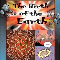 [Read] [EPUB KINDLE PDF EBOOK] Birth of the Earth, The (Cartoon History of the Earth) by  Jacqui Bai