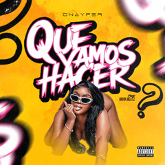 Onayfer - Que vamos hacer (Dir.Orion)