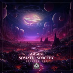 Somatic Sorcery 004