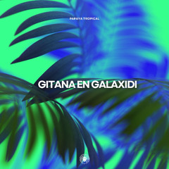 PAPAYA TROPICAL // Yakal Nubis  -  " Gitana en Galaxidi "