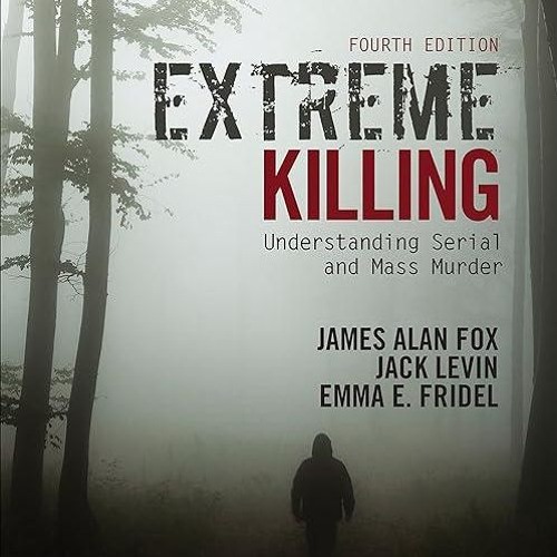 ✔read❤ Extreme Killing: Understanding Serial and Mass Murder