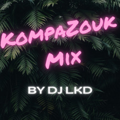 DJ LKD - KompaZouk MIX
