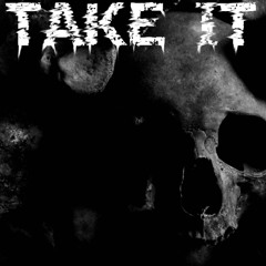 Take it