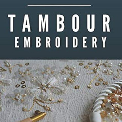 Read EPUB 📜 Getting started with Tambour Embroidery (Haute Couture Embroidery Series