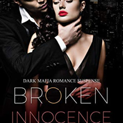 View EBOOK 📖 Broken Innocence (Dark Mafia Romance Suspense) (D'Agostino Mafia Book 1