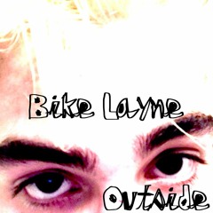 Bike Layne - Outside