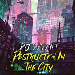 DJ SEVENT - Destrucion In The City (FREE DOWNLOAD)