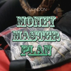 K London - Money Master Plan (Produced by DJW)