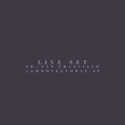 LIVE SET. F8. GROOVEGLOBAL.SF 08.30.24