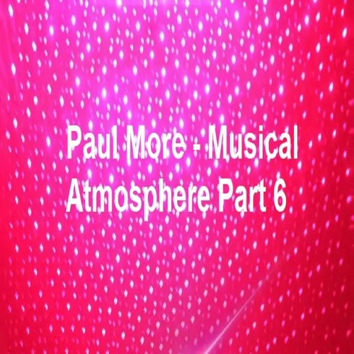 Paul More - Musical Atmosphere Part 6