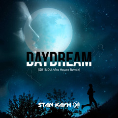 STAN KAYH - Daydream (GR1NDU Afro House Remix 2025)