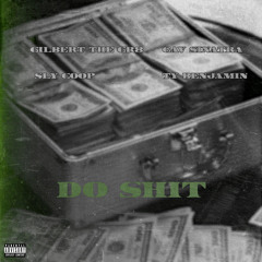 Sly Coop ft Gilbert_The_Gr8 , Ty Benjamin, Gav Sinatra - Do Shit