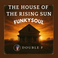 The House of the Rising Sun Funkysoul