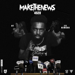 4Sev x OT x Lil Newark - Make The News