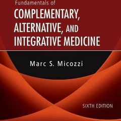 READ [PDF] Fundamentals of Complementary, Alternative, and Integrative Medicine