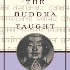 GET PDF 📪 What the Buddha Taught: Revised and Expanded Edition with Texts from Sutta