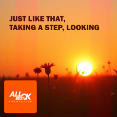 Just like that, taking a step, looking