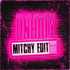 UNHOLY ( Mitchy Edit  ) *Free DL*