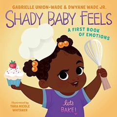 ✔️ [PDF] Download Shady Baby Feels: A First Book of Emotions by  Gabrielle Union,Dwyane Wade,Tar