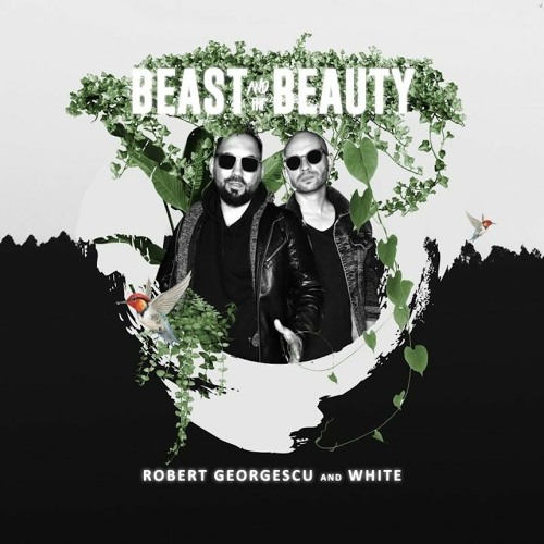 Robert Georgescu And White - Beast And The Beauty (Extended)