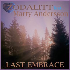 Last Embrace-  Marty Andersson and ZODALITT collaboration