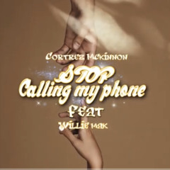lil Tjay (Stop Calling My Phone )Cover Remix By cortez Mckinnon & Willie mak
