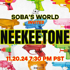 SOBA's World - Featuring Neekeetone (11.20.24)