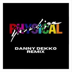 Dua Lipa - Physical (Danny Dekko Remix)