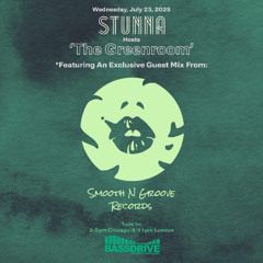 STUNNA Hosts THE GREENROOM with SMOOTH N GROOVE RECORDS Guest Mix July 23 2025