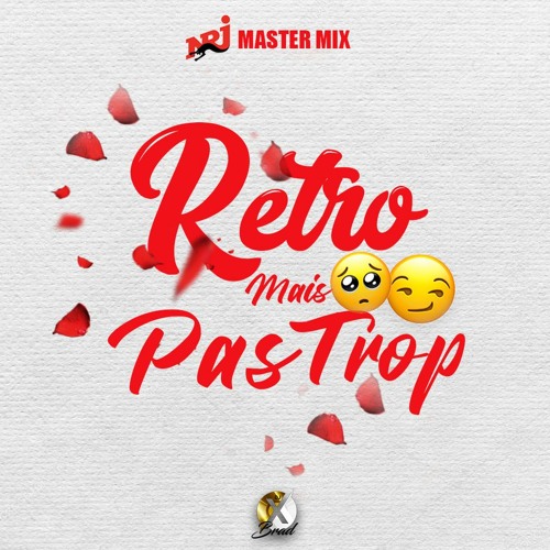 Dj X Brad - Rétro Mais Pas Trop - (NRJ Master Mix )