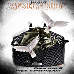 JaayBanz - Bags Like Birds (p. ChrisClay. & emmettkurth) [djslimebxll exclusive]