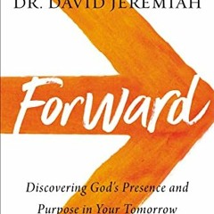 %! Forward, Discovering God�s Presence and Purpose in Your Tomorrow %Epub!