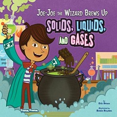 [View] EPUB 📦 Joe-Joe the Wizard Brews Up Solids, Liquids, and Gases (In the Science