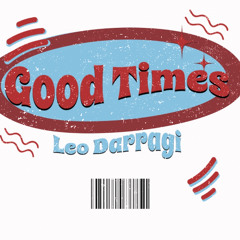 Good Times - Leo Darragi